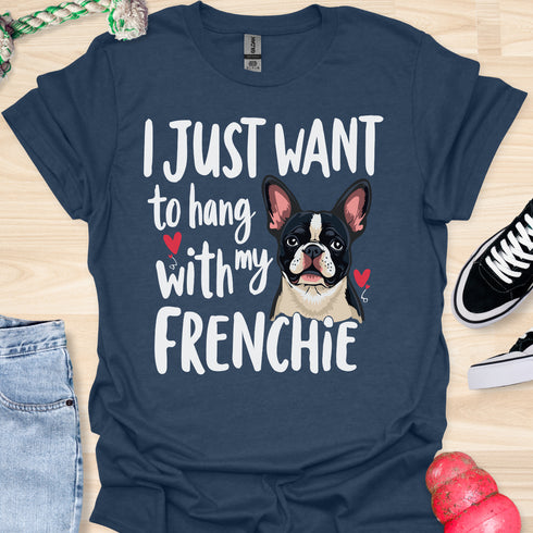 I just want to hang with my frenchie - V4 - Sleepy Frenchie T-Shirt